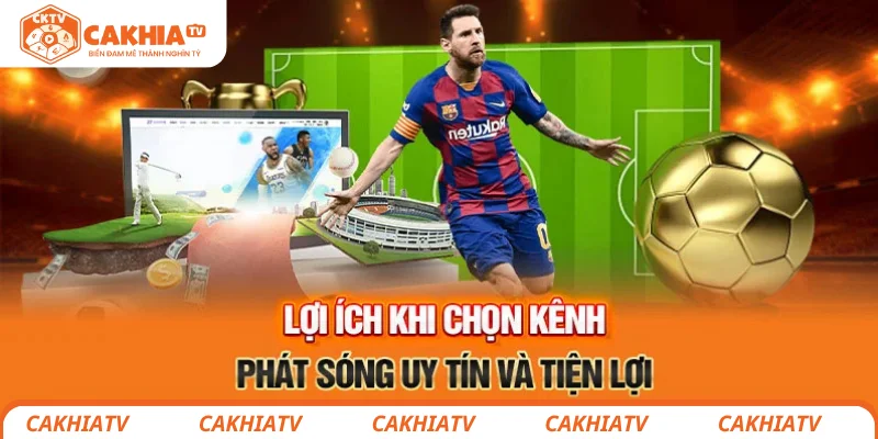 CakhiaTV - Xem Ngay Trực Tiếp Bóng Đá Đỉnh Cao World Cup '26 38 CakhiaTV kênh phát sóng bóng đá uy tín và tiện lợi